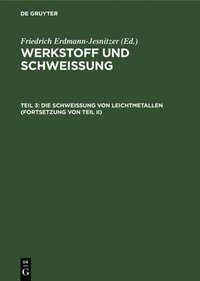 bokomslag Die Schweiung Von Leichtmetallen (Fortsetzung Von Teil II)