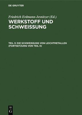bokomslag Die Schweißung Von Leichtmetallen (Fortsetzung Von Teil II)