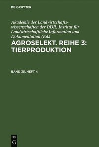 bokomslag Agroselekt. Reihe 3: Tierproduktion. Band 35, Heft 4