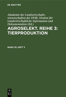 bokomslag Agroselekt. Reihe 3: Tierproduktion. Band 35, Heft 3