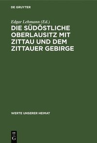 bokomslag Die Südöstliche Oberlausitz Mit Zittau Und Dem Zittauer Gebirge