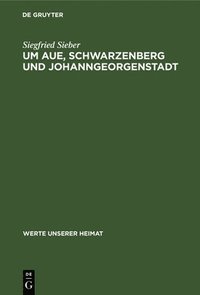 bokomslag Um Aue, Schwarzenberg Und Johanngeorgenstadt