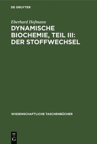 bokomslag Dynamische Biochemie, Teil III: Der Stoffwechsel