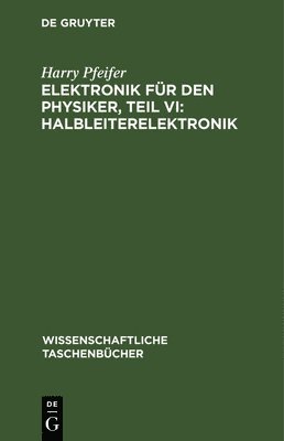bokomslag Elektronik Für Den Physiker, Teil VI: Halbleiterelektronik