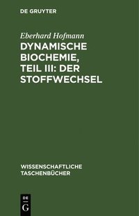 bokomslag Dynamische Biochemie, Teil III: Der Stoffwechsel