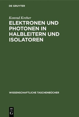 Elektronen Und Photonen in Halbleitern Und Isolatoren 1