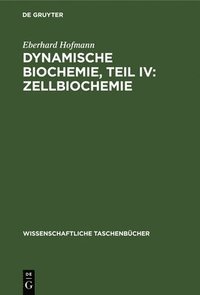 bokomslag Dynamische Biochemie, Teil IV: Zellbiochemie