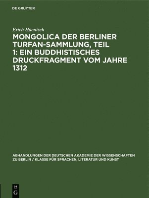 Mongolica Der Berliner Turfan-Sammlung, Teil 1: Ein Buddhistisches Druckfragment Vom Jahre 1312