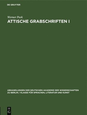 Werner Peek - Attische Grabschriften I, Inbunden