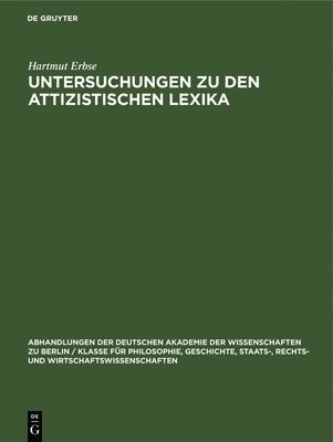 Hartmut Erbse - Untersuchungen Zu Den Attizistischen Lexika, Inbunden