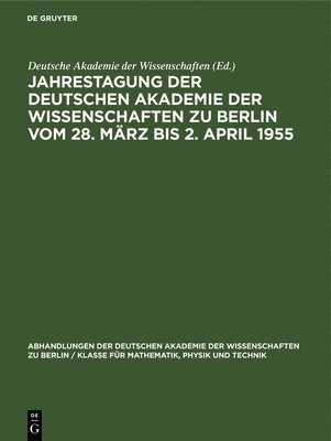 bokomslag Jahrestagung Der Deutschen Akademie Der Wissenschaften Zu Berlin Vom 28. Mrz Bis 2. April 1955