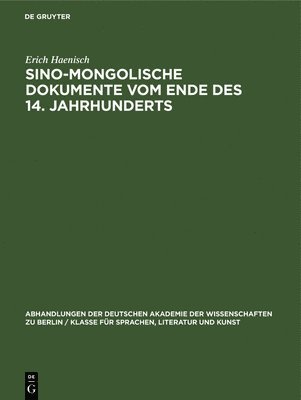 Erich Haenisch - Sino-Mongolische Dokumente Vom Ende Des 14. Jahrhunderts, Inbunden