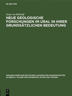 Serge Von Bubnoff - Neue Geologische Forschungen Im Ural in Ihrer Grundsätzlichen Bedeutung, Inbunden