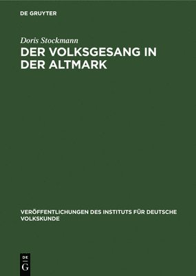Doris Stockmann - Der Volksgesang in Der Altmark, Inbunden