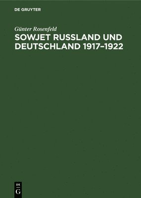 Günter Rosenfeld - Sowjet Russland Und Deutschland 1917-1922, Inbunden