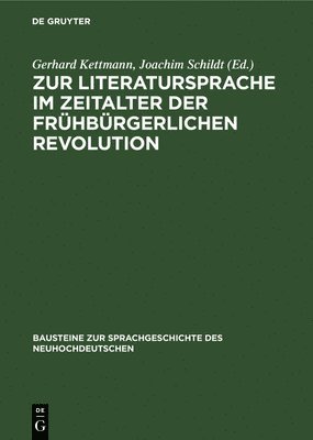 Zur Literatursprache Im Zeitalter Der Frühbürgerlichen Revolution