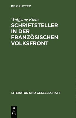 Wolfgang Klein - Schriftsteller in Der Französischen Volksfront, Inbunden