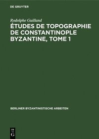 bokomslag Études de Topographie de Constantinople Byzantine, Tome 1