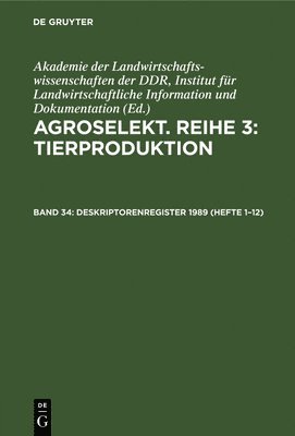 Akademie Der Landwirtschaftswissenschaften Der Ddr Institut Für Landwirtschaftliche Information Und, Akademie Der Landwirtschaftswissenschaft, Institut für Landwirtschaftliche Information und Dokumentation Akademie der Landwirtschaftswissenschaften der DDR - Deskriptorenregister 1989 (Hefte 1-12), Inbunden