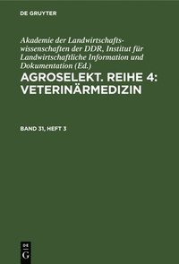 bokomslag Agroselekt. Reihe 4: Veterinärmedizin. Band 31, Heft 3