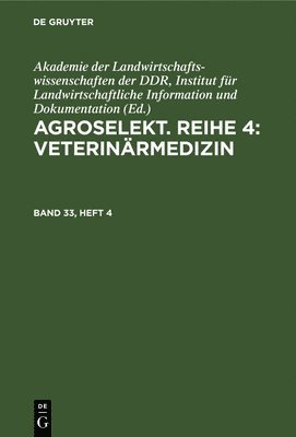 bokomslag Agroselekt. Reihe 4: Veterinärmedizin. Band 33, Heft 4