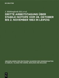 bokomslag Dritte Arbeitstagung Über Stabile Isotope Vom 28. Oktober Bis 2. November 1963 in Leipzig