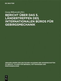bokomslag Bericht Über Das 5. Ländertreffen Des Internationalen Büros Für Gebirgsmechanik