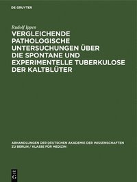 bokomslag Vergleichende Pathologische Untersuchungen ber Die Spontane Und Experimentelle Tuberkulose Der Kaltblter