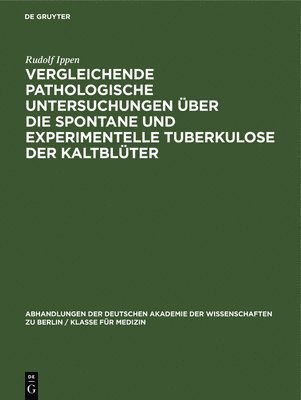 bokomslag Vergleichende Pathologische Untersuchungen ber Die Spontane Und Experimentelle Tuberkulose Der Kaltblter