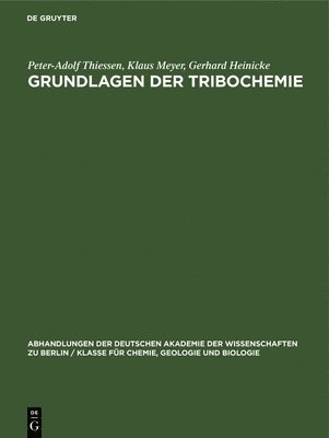 Peter-Adolf Thiessen, Klaus Meyer, Gerhard Heinicke - Grundlagen Der Tribochemie, Inbunden