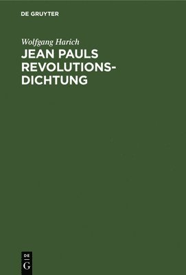 Wolfgang Harich - Jean Pauls Revolutionsdichtung, Inbunden