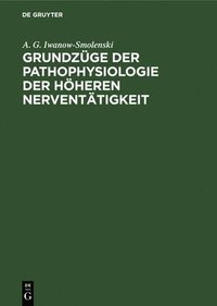 bokomslag Grundzüge Der Pathophysiologie Der Höheren Nerventätigkeit