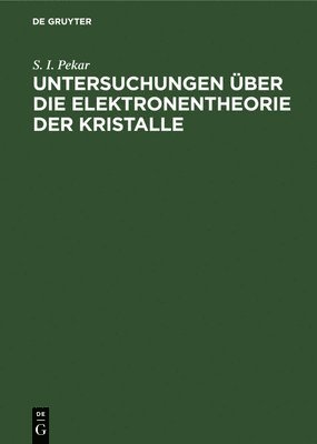 Untersuchungen ber Die Elektronentheorie Der Kristalle 1