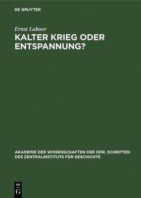 Ernst Laboor - Kalter Krieg Oder Entspannung?, Inbunden