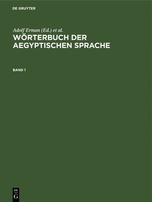 Wrterbuch Der Aegyptischen Sprache. Band 1 1