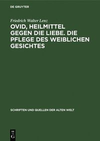 bokomslag Ovid, Heilmittel Gegen Die Liebe. Die Pflege Des Weiblichen Gesichtes