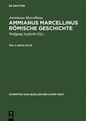 Ammianus Marcellinus, Wolfgang Seyfarth - Buch 22-25, Inbunden