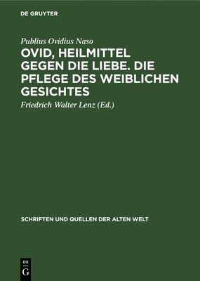 Publius Ovidius Naso, Friedrich Walter Lenz - Ovid, Heilmittel Gegen Die Liebe. Die Pflege Des Weiblichen Gesichtes, Inbunden