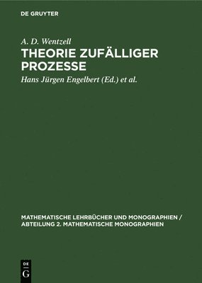 A D Wentzell, Hans Jürgen Engelbert, Jürgen Groh - Theorie Zufälliger Prozesse, Inbunden