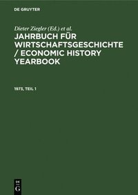 bokomslag Jahrbuch Für Wirtschaftsgeschichte / Economic History Yearbook. 1973, Teil 1