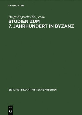 Helga Köpstein, Friedhelm Winkelmann - Studien Zum 7. Jahrhundert in Byzanz, Inbunden