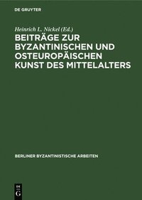 bokomslag Beiträge Zur Byzantinischen Und Osteuropäischen Kunst Des Mittelalters