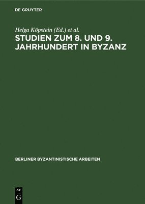 Helga Köpstein, Friedhelm Winkelmann - Studien Zum 8. Und 9. Jahrhundert in Byzanz, Inbunden