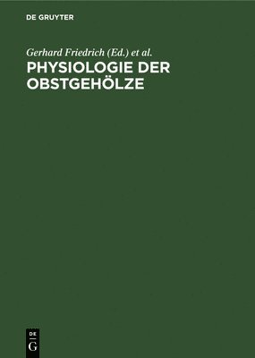 Gerhard Friedrich, Dietrich Neumann, Michael Vogl - Physiologie Der Obstgehölze, Inbunden