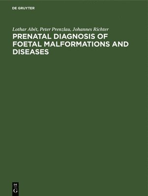 Lothar Abét, Peter Prenzlau, Johannes Richter, Lothar Peter Joh Abét Prenzlau Richter - Prenatal Diagnosis of Foetal Malformations and Diseases, Inbunden