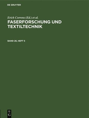 Erich Correns, Wolfgang Bobeth, Hans Böhringer, Hermann Klare - Faserforschung Und Textiltechnik. Band 26, Heft 5, Inbunden
