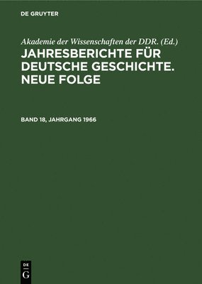 bokomslag Jahresberichte Fr Deutsche Geschichte. Neue Folge. Band 18, Jahrgang 1966