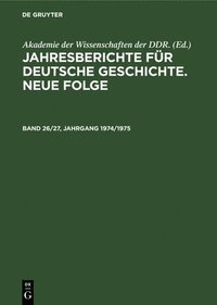 bokomslag Jahresberichte Fr Deutsche Geschichte. Neue Folge. Band 26/27, Jahrgang 1974/1975