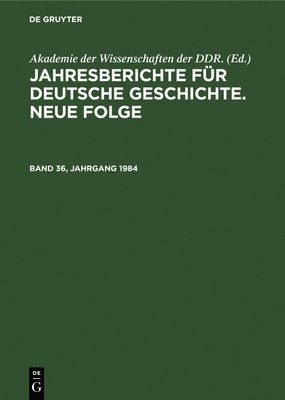 bokomslag Jahresberichte Fr Deutsche Geschichte. Neue Folge. Band 36, Jahrgang 1984