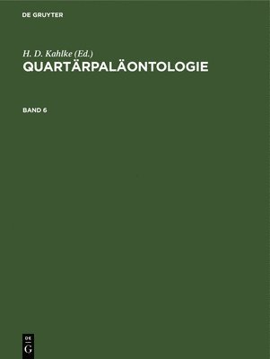 H D Kahlke - Quartärpaläontologie. Band 6, Inbunden
